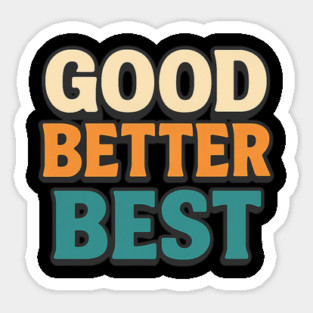 Good Better Best Retro Typography Motivational Vintage Lettering Positive Quote Sticker
