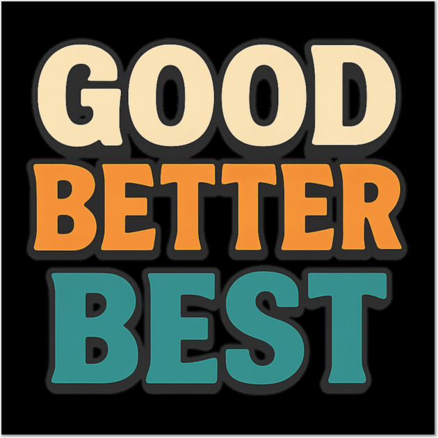 Good Better Best Retro Typography Motivational Vintage Lettering Positive Quote Wall Art by ArtistTee ⭐⭐⭐⭐⭐