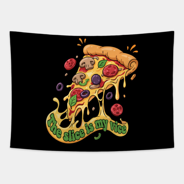 The Slice Is My Vice Pizza T-Shirt - Funny Foodie Cheesy Graphic Tee Tapestry by TurnEffect