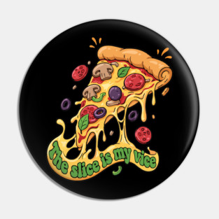 The Slice Is My Vice Pizza T-Shirt - Funny Foodie Cheesy Graphic Tee Pin