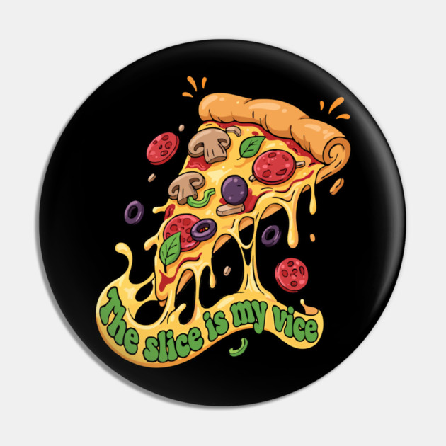 The Slice Is My Vice Pizza T-Shirt - Funny Foodie Cheesy Graphic Tee Pin by TurnEffect