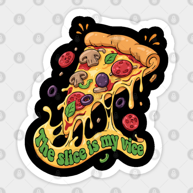 The Slice Is My Vice Pizza T-Shirt - Funny Foodie Cheesy Graphic Tee Sticker by TurnEffect