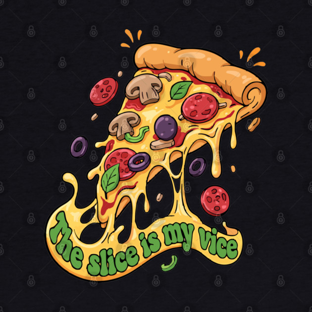 The Slice Is My Vice Pizza T-Shirt - Funny Foodie Cheesy Graphic Tee by TurnEffect