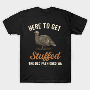 Funny Thanksgiving “Here to Get Stuffed” Turkey Retro T-Shirt