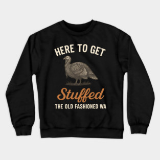 Funny Thanksgiving “Here to Get Stuffed” Turkey Retro Crewneck Sweatshirt