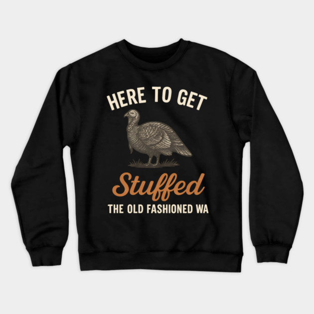 Funny Thanksgiving “Here to Get Stuffed” Turkey Retro Crewneck Sweatshirt by ArtistTee ⭐⭐⭐⭐⭐