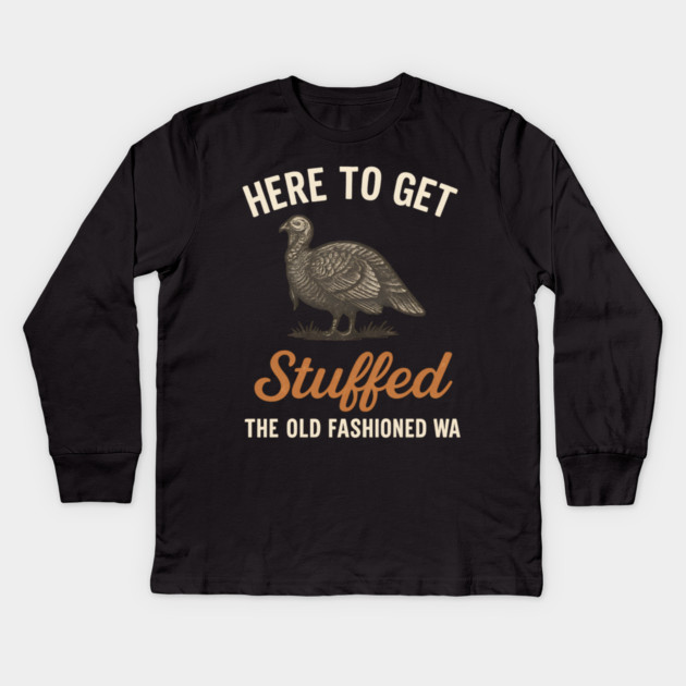 Funny Thanksgiving “Here to Get Stuffed” Turkey Retro Kids Long Sleeve T-Shirt by ArtistTee ⭐⭐⭐⭐⭐