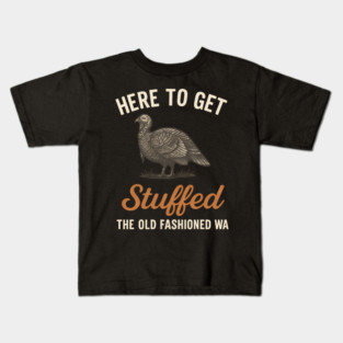 Funny Thanksgiving “Here to Get Stuffed” Turkey Retro Kids T-Shirt