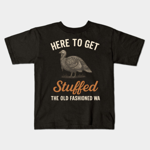 Funny Thanksgiving “Here to Get Stuffed” Turkey Retro Kids T-Shirt by ArtistTee ⭐⭐⭐⭐⭐