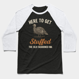 Funny Thanksgiving “Here to Get Stuffed” Turkey Retro Baseball T-Shirt