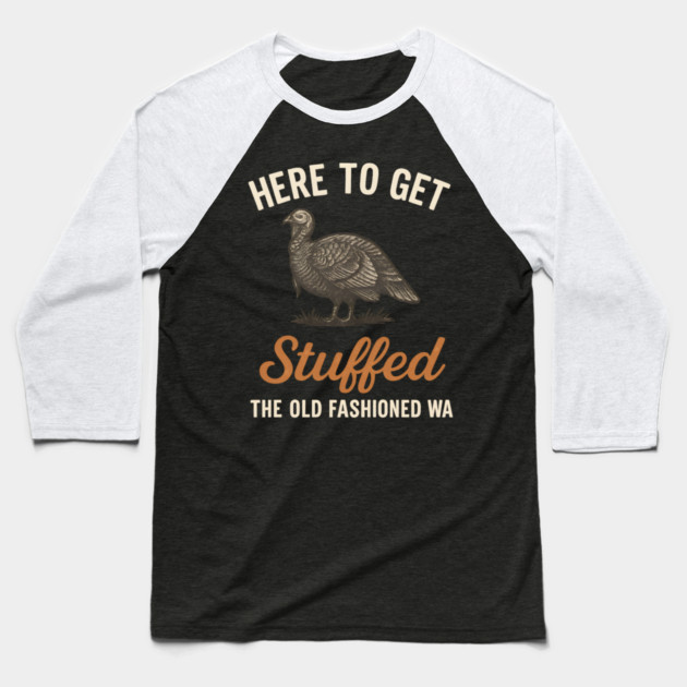 Funny Thanksgiving “Here to Get Stuffed” Turkey Retro Baseball T-Shirt by ArtistTee ⭐⭐⭐⭐⭐
