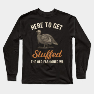 Funny Thanksgiving “Here to Get Stuffed” Turkey Retro Long Sleeve T-Shirt