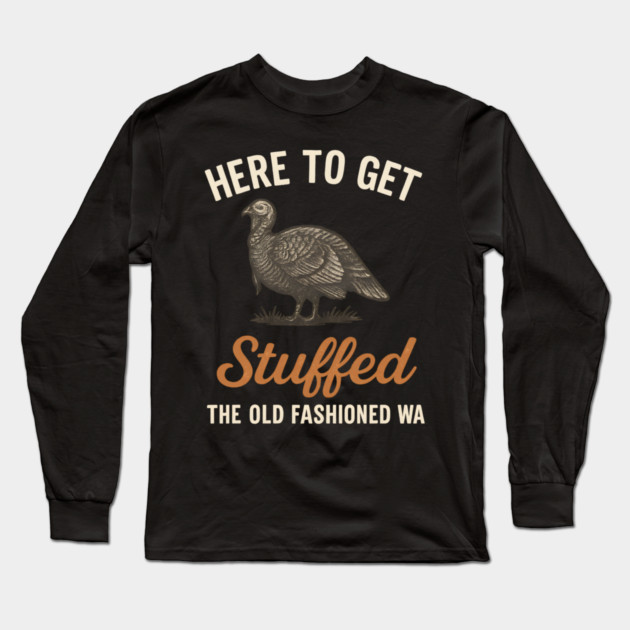 Funny Thanksgiving “Here to Get Stuffed” Turkey Retro Long Sleeve T-Shirt by ArtistTee ⭐⭐⭐⭐⭐