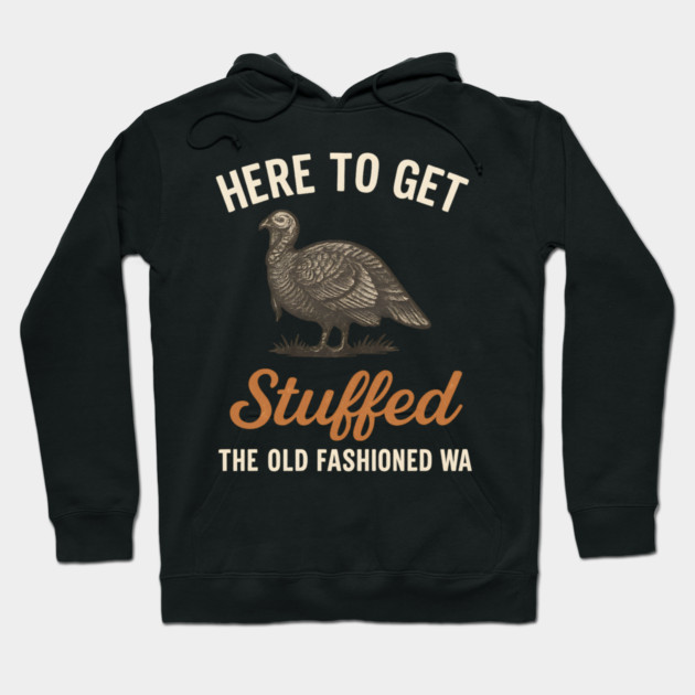 Funny Thanksgiving “Here to Get Stuffed” Turkey Retro Hoodie by ArtistTee ⭐⭐⭐⭐⭐