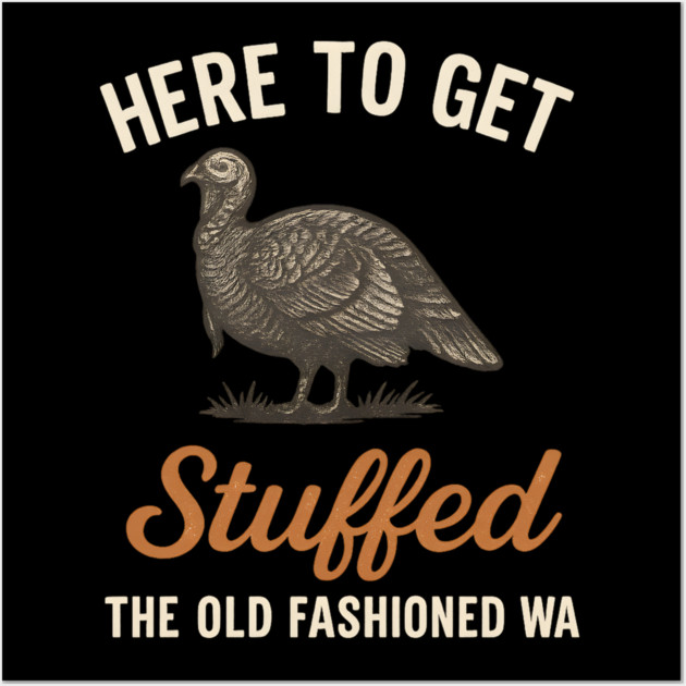 Funny Thanksgiving “Here to Get Stuffed” Turkey Retro Wall Art by ArtistTee ⭐⭐⭐⭐⭐