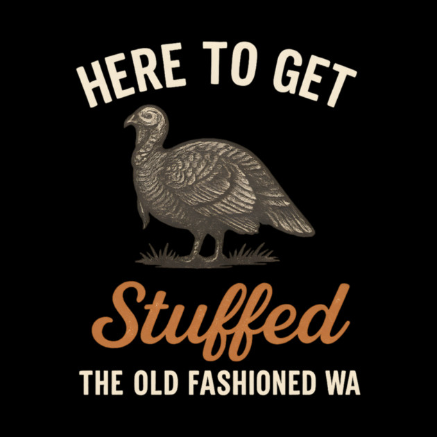 Funny Thanksgiving “Here to Get Stuffed” Turkey Retro by ArtistTee ⭐⭐⭐⭐⭐