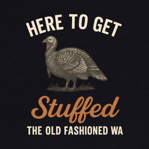 Funny Thanksgiving “Here to Get Stuffed” Turkey Retro by ArtistTee ⭐⭐⭐⭐⭐