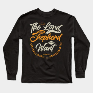 Lord Is My Shepherd I Shall Not Want Long Sleeve T-Shirt