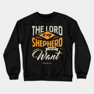 Lord Is My Shepherd I Shall Not Want Modern Crewneck Sweatshirt