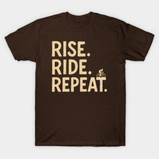 Rise Ride Repeat - Cycling Enthusiast T-Shirt