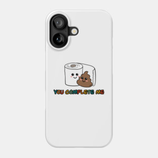 You Complete Me Design - Funny Cute Poop and Toilet Paper Pun Phone Case