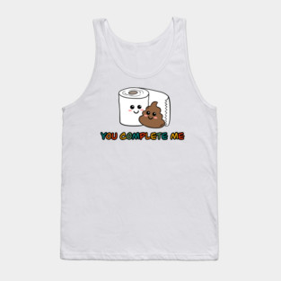 You Complete Me Design - Funny Cute Poop and Toilet Paper Pun Tank Top