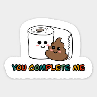You Complete Me Design - Funny Cute Poop and Toilet Paper Pun Sticker