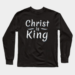 Christ Is King Long Sleeve T-Shirt