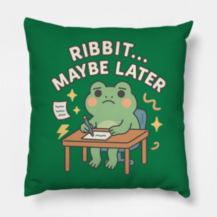 Ribbit Maybe Later Shirt | Cute Procrastination Frog Tee by Leaf & Lee – Softcore Humor for Overthinkers & Cozy Daydreamers Pillow