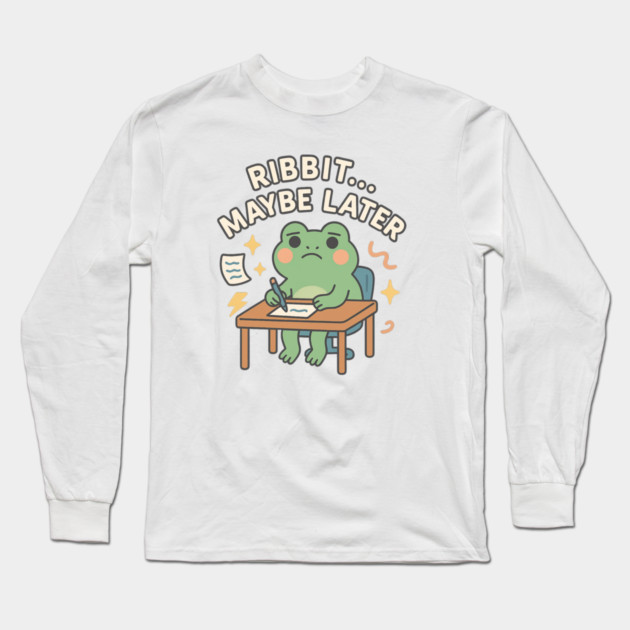 Ribbit Maybe Later Shirt | Cute Procrastination Frog Tee by Leaf & Lee – Softcore Humor for Overthinkers & Cozy Daydreamers Long Sleeve T-Shirt by Anne Lee