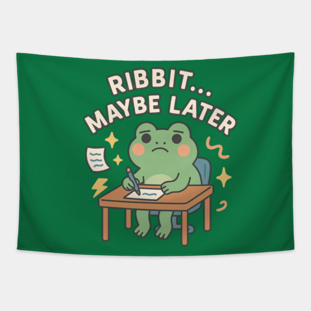 Ribbit Maybe Later Shirt | Cute Procrastination Frog Tee by Leaf & Lee – Softcore Humor for Overthinkers & Cozy Daydreamers Tapestry by Anne Lee