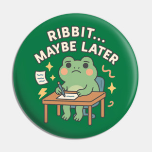 Ribbit Maybe Later Shirt | Cute Procrastination Frog Tee by Leaf & Lee – Softcore Humor for Overthinkers & Cozy Daydreamers Pin
