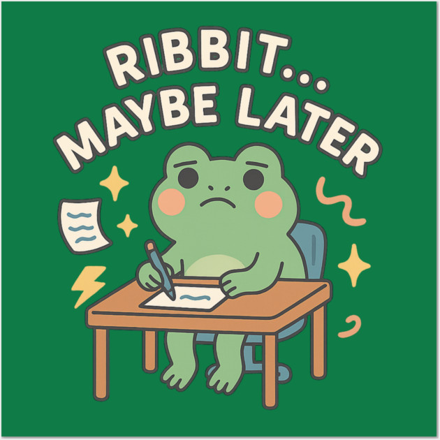 Ribbit Maybe Later Shirt | Cute Procrastination Frog Tee by Leaf & Lee – Softcore Humor for Overthinkers & Cozy Daydreamers Wall Art by Anne Lee
