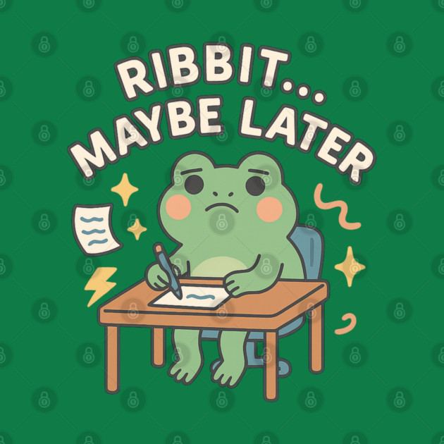 Ribbit Maybe Later Shirt | Cute Procrastination Frog Tee by Leaf & Lee – Softcore Humor for Overthinkers & Cozy Daydreamers by Anne Lee