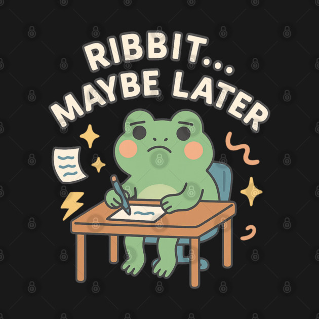 Ribbit Maybe Later Shirt | Cute Procrastination Frog Tee by Leaf & Lee – Softcore Humor for Overthinkers & Cozy Daydreamers by Anne Lee
