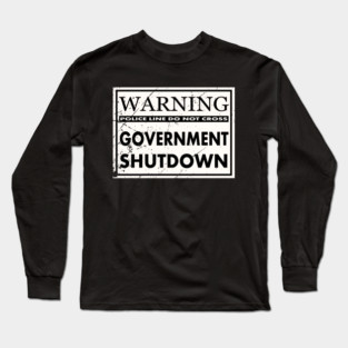 GOVERNMENT SHUTDOWN. Long Sleeve T-Shirt