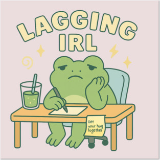 Lagging IRL Shirt | Cute Frog Procrastination Tee by Leaf & Lee – Relatable Softcore Humor for Overthinkers & Tired Brains Posters and Art
