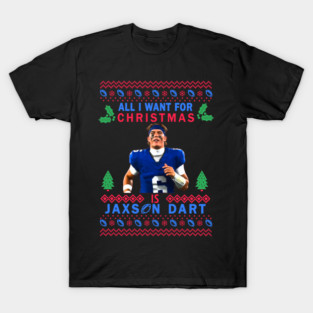 All I Want For Christmas Is Jaxson Dart Ugly Xmas Sweater T-Shirt
