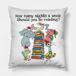How Many Nights A Week Should You Be Reading 6-7 - Pigeon Elephant Piggie Children's Books,Teacher Six Seven 67 Pillow