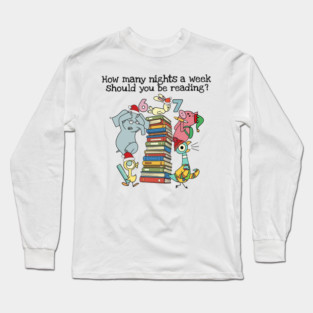 How Many Nights A Week Should You Be Reading 6-7 - Pigeon Elephant Piggie Children's Books,Teacher Six Seven 67 Long Sleeve T-Shirt
