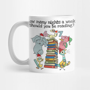 How Many Nights A Week Should You Be Reading 6-7 - Pigeon Elephant Piggie Children's Books,Teacher Six Seven 67 Mug