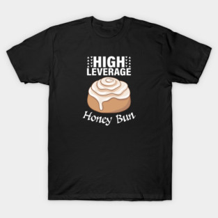 High Leverage Honey Bun T-Shirt