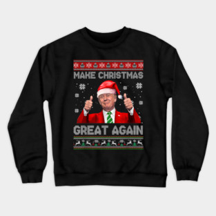 Make Christmas Great Again – Funny Political Christmas Parody Crewneck Sweatshirt