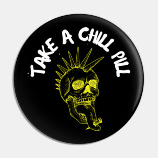 Take a Chill Pill Pin