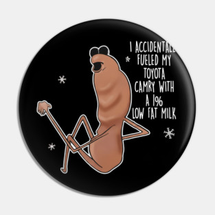 Funny Marcus the Worm I Accidentally Fueled By Pin