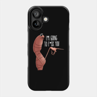 Marcus The Worm I'm Going To Fck You Funny Meme Phone Case
