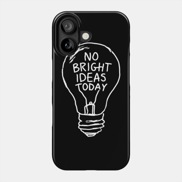 No Bright Ideas Today Creative Block Phone Case by Anticorporati