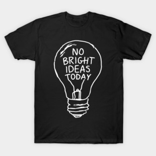 No Bright Ideas Today Creative Block T-Shirt