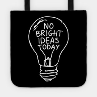 No Bright Ideas Today Creative Block Tote