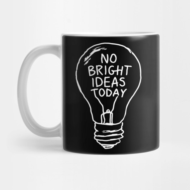 No Bright Ideas Today Creative Block by Anticorporati
